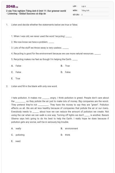 2 câu Trắc nghiệm Tiếng Anh 6 Unit 11: Our greener world - Listening - Global Success có đáp án
