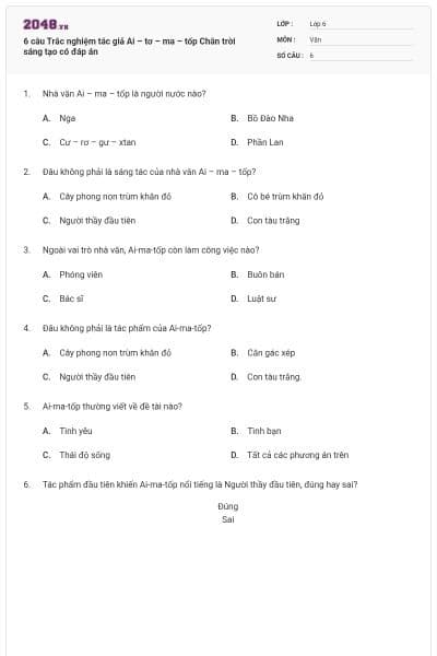 6 câu Trắc nghiệm tác giả Ai – tơ – ma – tốp Chân trời sáng tạo có đáp án