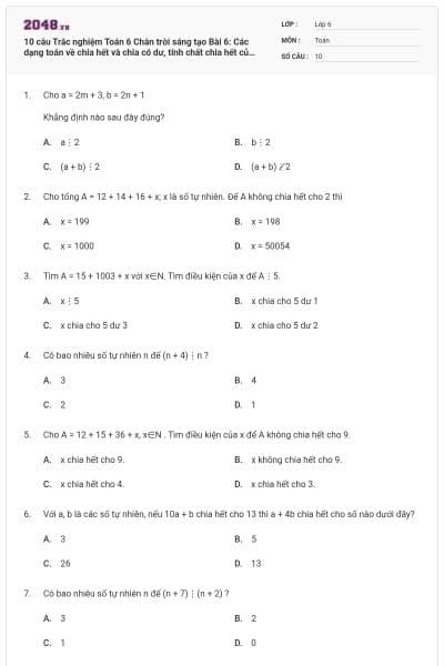 10 câu Trắc nghiệm Toán 6 Chân trời sáng tạo Bài 6: Các dạng toán về chia hết và chia có dư, tính chất chia hết của một tổng (có đáp án)