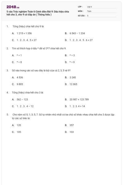 5 câu Trắc nghiệm Toán 6 Cánh diều Bài 9: Dấu hiệu chia hết cho 3, cho 9 có đáp án ( Thông hiểu )