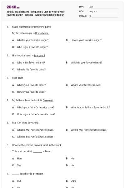 10 câu Trắc nghiệm Tiếng Anh 6 Unit 1: What’s your favorite band? - Writing - Explore English có đáp án