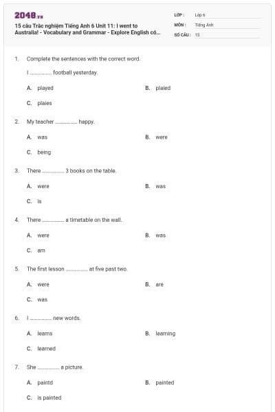 15 câu Trắc nghiệm Tiếng Anh 6 Unit 11: I went to Australia! - Vocabulary and Grammar - Explore English có đáp án