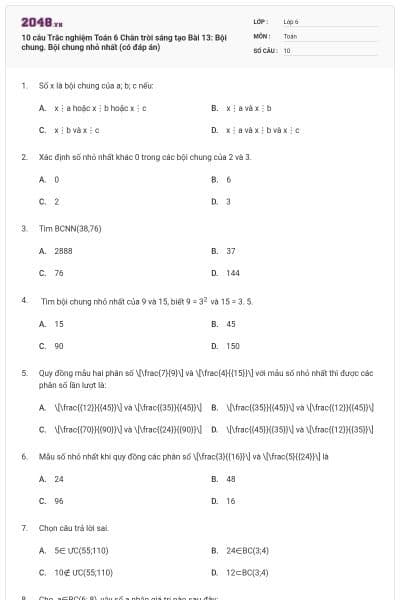 10 câu Trắc nghiệm Toán 6 Chân trời sáng tạo Bài 13: Bội chung. Bội chung nhỏ nhất (có đáp án)