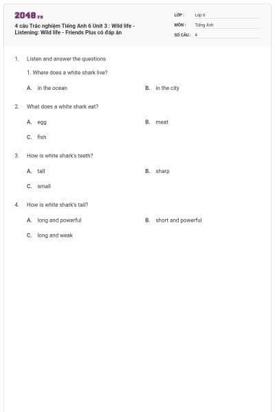 4 câu Trắc nghiệm Tiếng Anh 6 Unit 3 : Wild life - Listening: Wild life - Friends Plus có đáp án