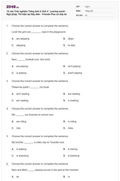 16 câu Trắc nghiệm Tiếng Anh 6 Unit 4 : Learing world - Ngữ pháp: Thì hiện tại tiếp diễn - Friends Plus có đáp án