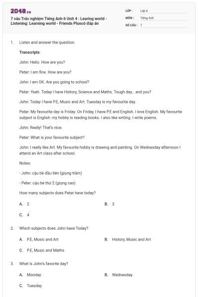 7 câu Trắc nghiệm Tiếng Anh 6 Unit 4 : Learing world - Listening: Learning world  - Friends Pluscó đáp án