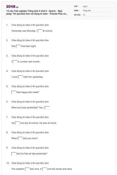 15 câu Trắc nghiệm Tiếng Anh 6 Unit 6 : Sports - Ngữ pháp: Thì quá khứ đơn với động từ tobe - Friends Plus có đáp án