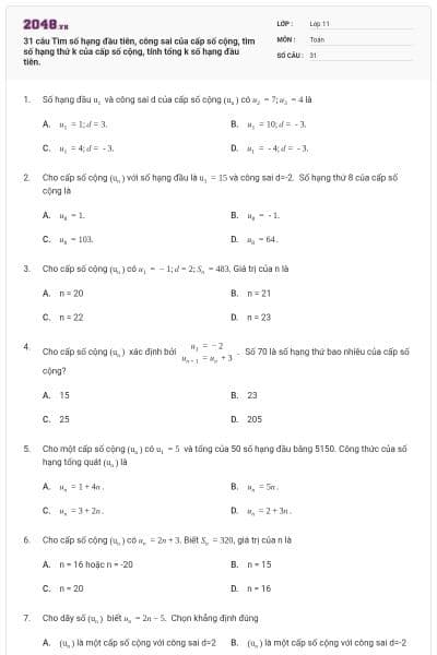 31 câu Tìm số hạng đầu tiên, công sai của cấp số cộng, tìm số hạng thứ k của cấp số cộng, tính tổng k số hạng đầu tiên.