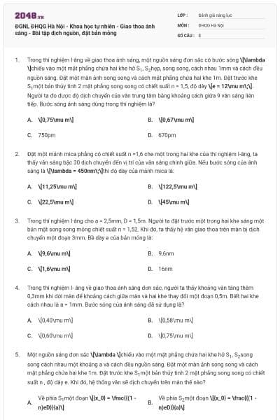 ĐGNL ĐHQG Hà Nội - Khoa học tự nhiên - Giao thoa ánh sáng - Bài tập dịch nguồn, đặt bản mỏng
