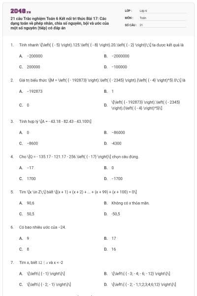 21 câu Trắc nghiệm Toán 6 Kết nối tri thức Bài 17: Các dạng toán về phép nhân, chia số nguyên, bội và ước của một số nguyên (tiếp) có đáp án