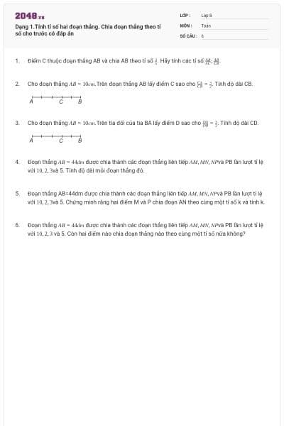 Dạng 1.Tính tỉ số hai đoạn thẳng. Chia đoạn thẳng theo tỉ số cho trước có đáp án