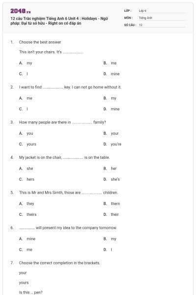 12 câu Trắc nghiệm Tiếng Anh 6 Unit 4 : Holidays - Ngữ pháp: Đại từ sở hữu - Right on có đáp án