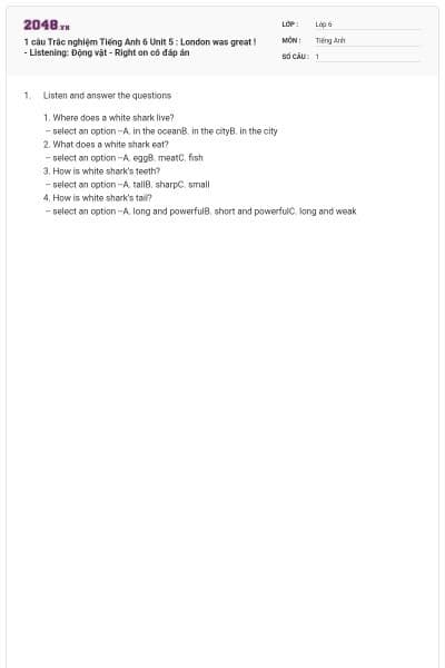 1 câu Trắc nghiệm Tiếng Anh 6 Unit 5 : London was great ! - Listening: Động vật - Right on có đáp án