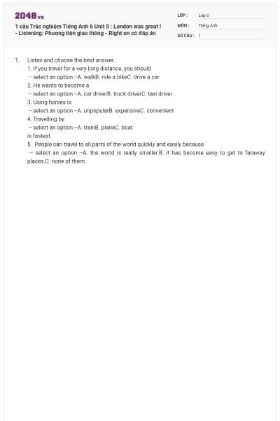 1 câu Trắc nghiệm Tiếng Anh 6 Unit 5 : London was great ! - Listening: Phương tiện giao thông - Right on có đáp án
