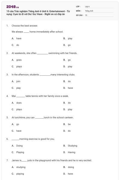 15 câu Trắc nghiệm Tiếng Anh 6 Unit 6: Entertainment - Từ vựng: Cụm từ đi với Do/ Go/ Have - Right on có đáp án