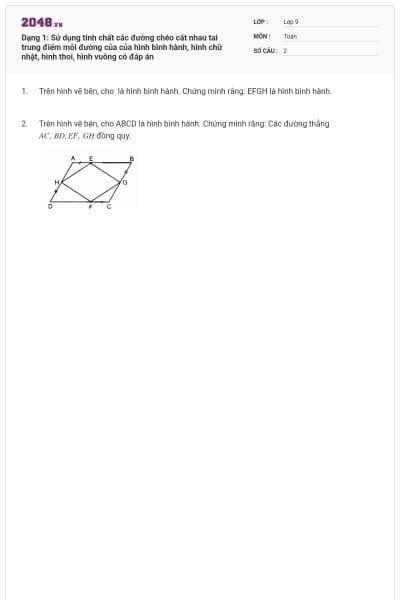 Dạng 1: Sử dụng tính chất các đường chéo cắt nhau tai trung điểm mỗi đường của của hình bình hành, hình chữ nhật, hình thoi, hình vuông có đáp án
