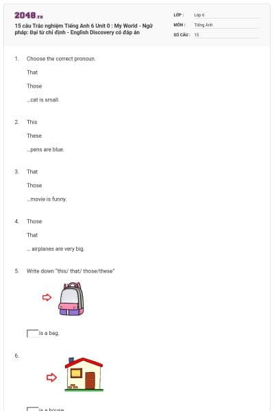 15 câu Trắc nghiệm Tiếng Anh 6 Unit 0 : My World - Ngữ pháp: Đại từ chỉ định - English Discovery có đáp án