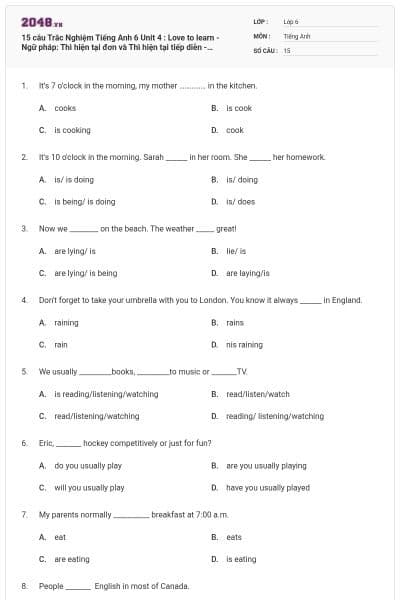 15 câu Trắc Nghiệm Tiếng Anh 6 Unit 4 : Love to learn - Ngữ pháp: Thì hiện tại đơn và Thì hiện tại tiếp diễn - English discovery có đáp án