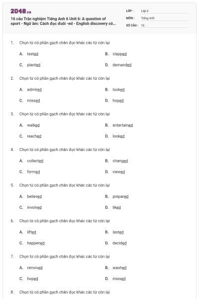 16 câu Trắc nghiệm Tiếng Anh 6 Unit 6: A question of sport - Ngữ âm: Cách đọc đuôi -ed - English discovery có đáp án