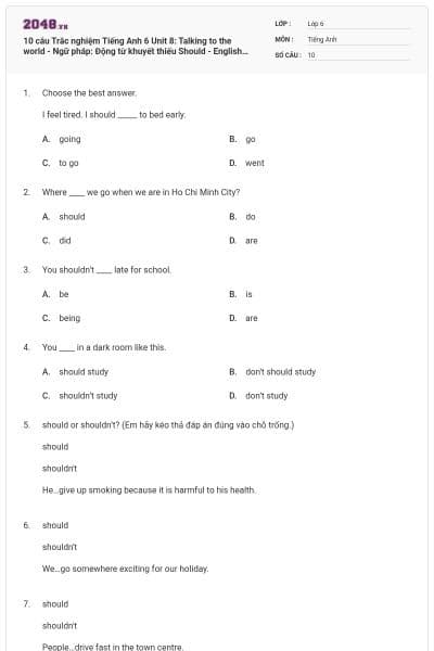 10 câu Trắc nghiệm Tiếng Anh 6 Unit 8: Talking to the world - Ngữ pháp: Động từ khuyết thiếu Should - English discovery có đáp án