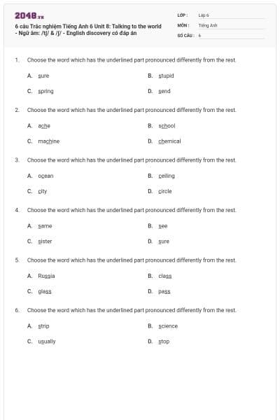 6 câu Trắc nghiệm Tiếng Anh 6 Unit 8: Talking to the world - Ngữ âm: /tʃ/ & /ʃ/ - English discovery có đáp án