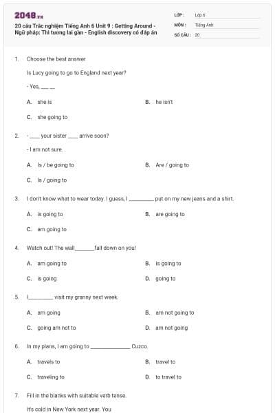 20 câu Trắc nghiệm Tiếng Anh 6 Unit 9 : Getting Around - Ngữ pháp: Thì tương lai gần - English discovery có đáp án