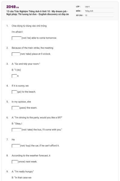 13 câu Trắc Nghiệm Tiếng Anh 6 Unit 10 : My dream job - Ngữ pháp: Thì tương lai đơn - English discovery có đáp án