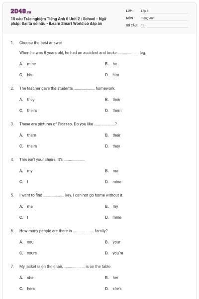 15 câu Trắc nghiệm Tiếng Anh 6 Unit 2 : School - Ngữ pháp: Đại từ sở hữu - iLearn Smart World có đáp án