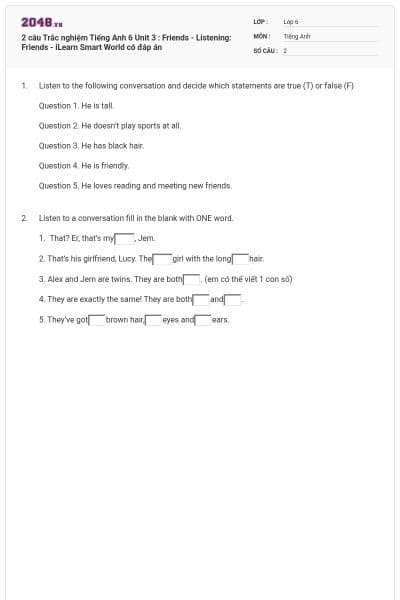 2 câu Trắc nghiệm Tiếng Anh 6 Unit 3 : Friends - Listening: Friends - iLearn Smart World có đáp án