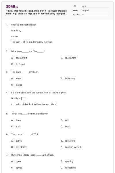 10 câu Trắc nghiệm Tiếng Anh 6 Unit 4 : Festivals and Free time - Ngữ pháp: Thì hiện tại đơn với cách dùng tương lai - iLearn Smart World có đáp án