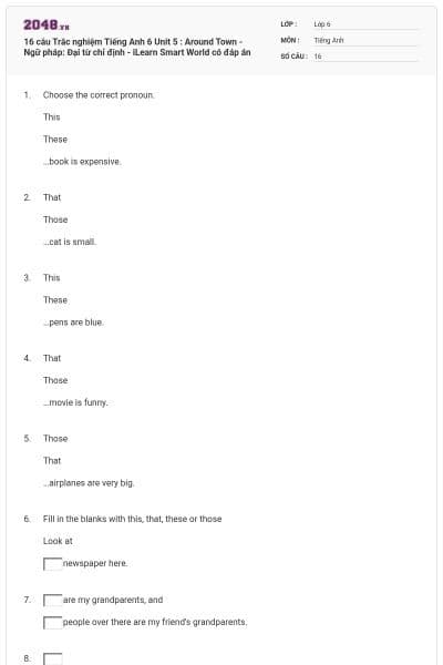 16 câu Trắc nghiệm Tiếng Anh 6 Unit 5 : Around Town - Ngữ pháp: Đại từ chỉ định - iLearn Smart World có đáp án