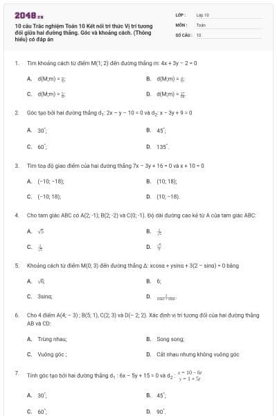 10 câu Trắc nghiệm Toán 10 Kết nối tri thức Vị trí tương đối giữa hai đường thẳng. Góc và khoảng cách. (Thông hiểu) có đáp án
