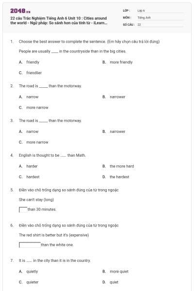 22 câu Trắc Nghiệm Tiếng Anh 6 Unit 10 : Cities around the world - Ngữ pháp: So sánh hơn của tính từ - iLearn Smart World có đáp án