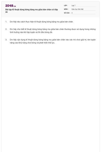 Bài tập Kĩ thuật dừng bóng bằng mu giữa bàn chân có đáp án