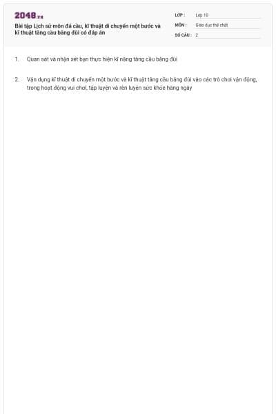 Bài tập Lịch sử môn đá cầu, kĩ thuật di chuyển một bước và kĩ thuật tâng cầu bằng đùi có đáp án