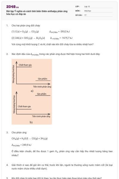 Bài tập Ý nghĩa và cách tính biến thiên enthalpy phản ứng hóa học có đáp án