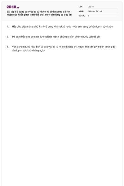 Bài tập Sử dụng các yếu tố tự nhiên và dinh dưỡng để rèn luyện sức khỏe phát triển thể chất môn cầu lông có đáp án