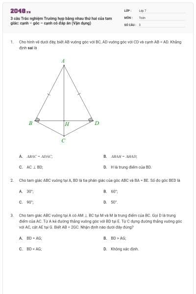 3 câu Trắc nghiệm Trường hợp bằng nhau thứ hai của tam giác: cạnh – góc – cạnh có đáp án (Vận dụng)