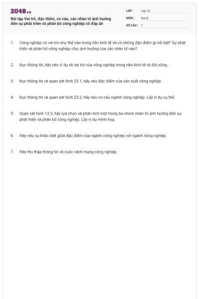 Bài tập Vai trò, đặc điểm, cơ cấu, các nhân tố ảnh hưởng đến sự phát triển và phân bố công nghiệp có đáp án