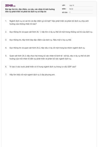 Bài tập Vai trò, đặc điểm, cơ cấu, các nhân tố ảnh hưởng đến sự phát triển và phân bố dịch vụ có đáp án