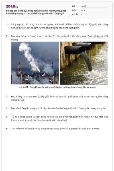 Bài tập Tác động của công nghiệp đối với môi trường, phát triển năng lượng tái tạo, định hướng phát triển công nghiệp trong tương lai có đáp án