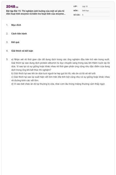 Bài tập Bài 15: Thí nghiệm ảnh hưởng của một số yếu tố đến hoạt tính enzyme và kiểm tra hoạt tính của enzyme amylase có đáp án