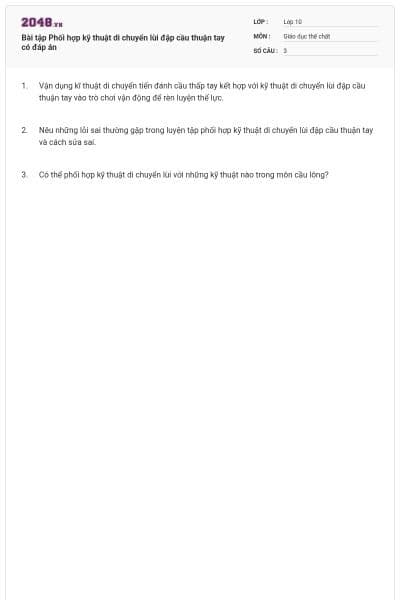 Bài tập Phối hợp kỹ thuật di chuyển lùi đập cầu thuận tay có đáp án