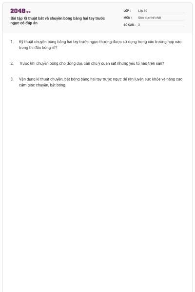 Bài tập Kĩ thuật bắt và chuyền bóng bằng hai tay trước ngực có đáp án