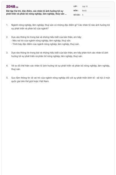 Bài tập Vai trò, đặc điểm, các nhân tố ảnh hưởng tới sự phát triển và phân bố nông nghiệp, lâm nghiệp, thủy sản có đáp án