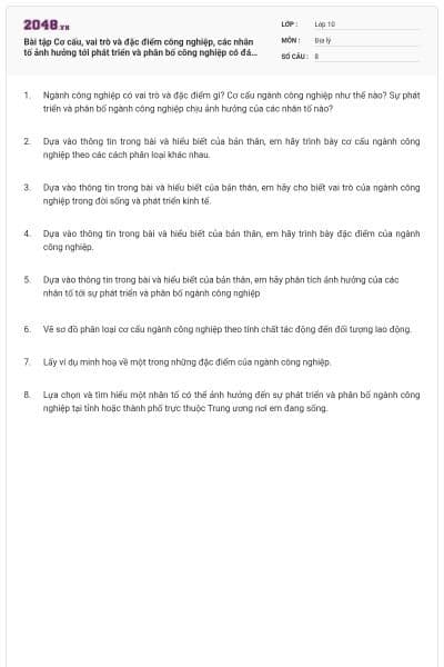 Bài tập Cơ cấu, vai trò và đặc điểm công nghiệp, các nhân tố ảnh hưởng tới phát triển và phân bố công nghiệp có đáp án