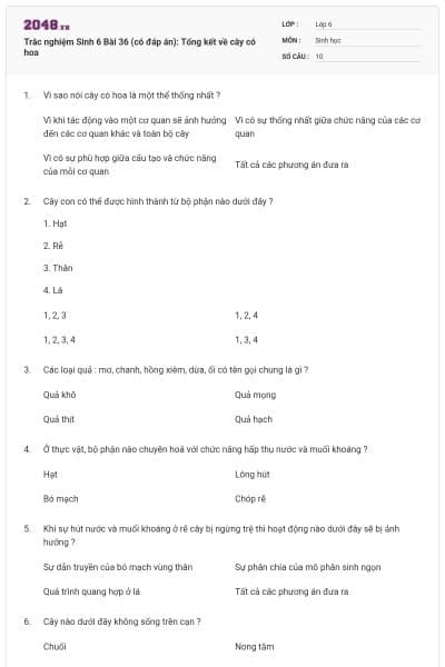 Trắc nghiệm Sinh 6 Bài 36 (có đáp án): Tổng kết về cây có hoa