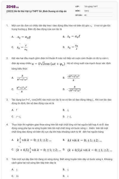 (2023) Đề thi thử Vật Lý THPT Sở ,Bình Dương có đáp án