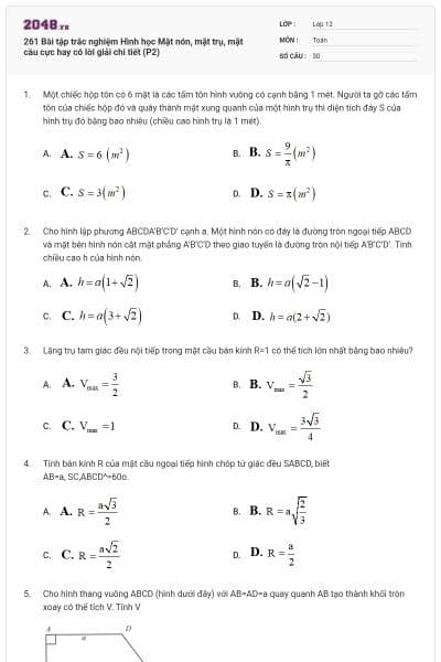 261 Bài tập trắc nghiệm Hình học Mặt nón, mặt trụ, mặt cầu cực hay có lời giải chi tiết (P2)