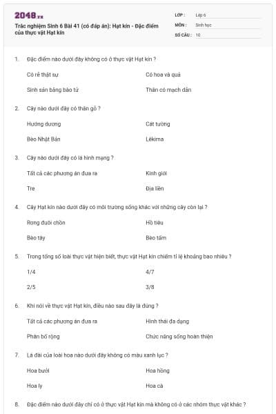 Trắc nghiệm Sinh 6 Bài 41 (có đáp án): Hạt kín - Đặc điểm của thực vật Hạt kín